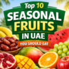 top seasonal fruits in UAE fresh healthy fruits collection