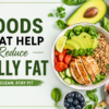 Foods That Help Reduce Belly Fat with healthy fruits, vegetables, salmon, avocado, and protein-rich meals